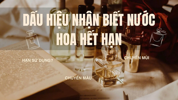 Dấu hiệu nhận biết nước hoa đã hết hạn